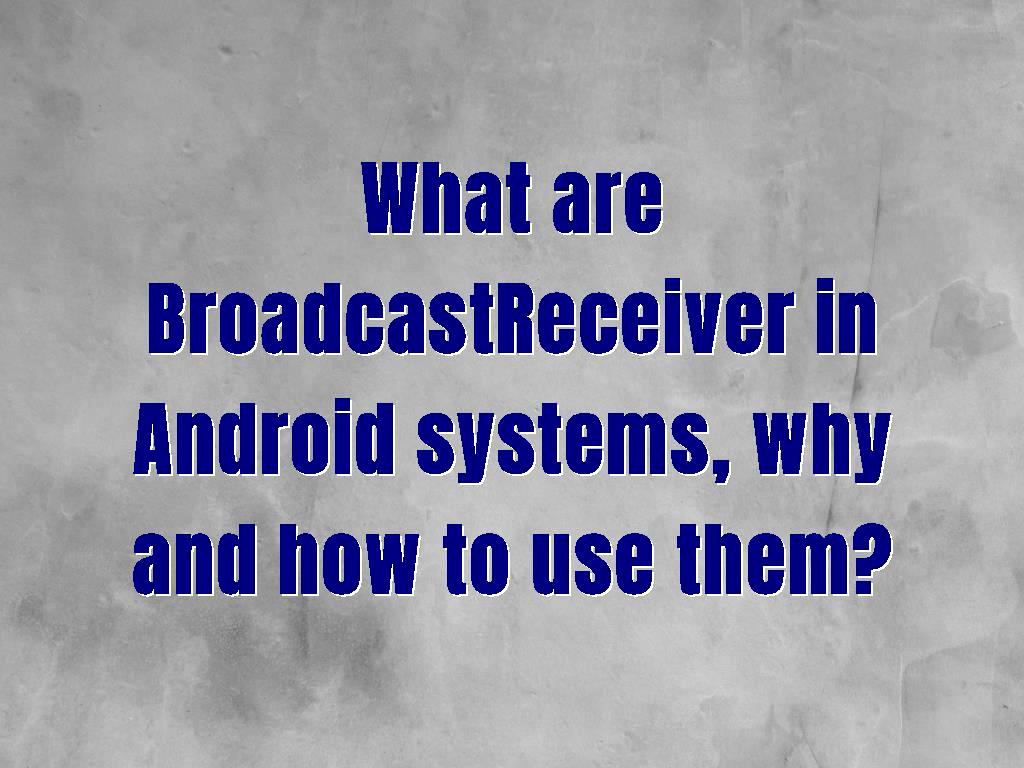 in Android systems why and